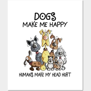 Dogs Make Me Happy Humans Make My Head Hurt Posters and Art